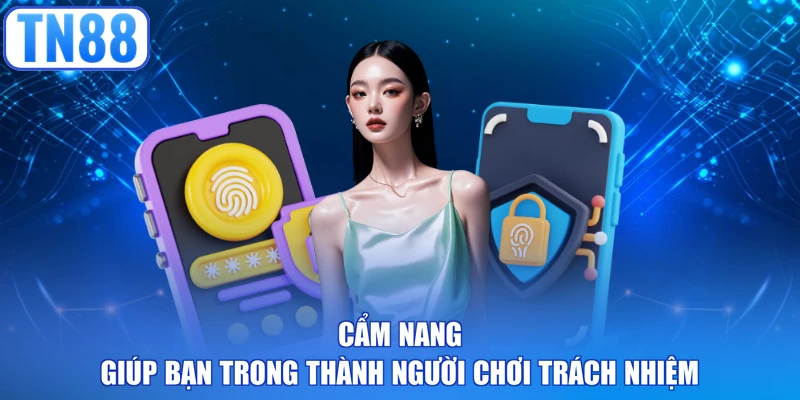Cẩm nang giúp bạn trong thành người chơi trách nhiệm