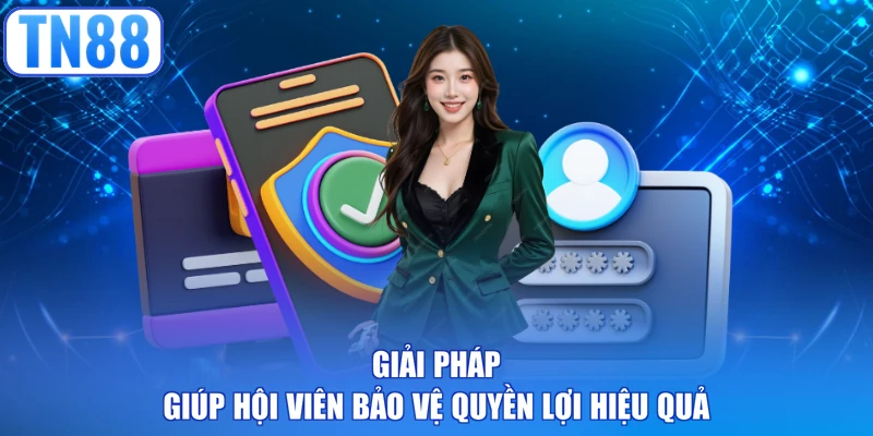 Giải pháp giúp hội viên bảo vệ quyền lợi hiệu quả